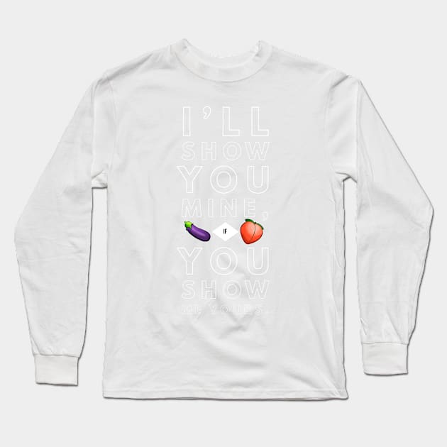 Show You Mine, Show Me Yours. Long Sleeve T-Shirt by JasonLloyd